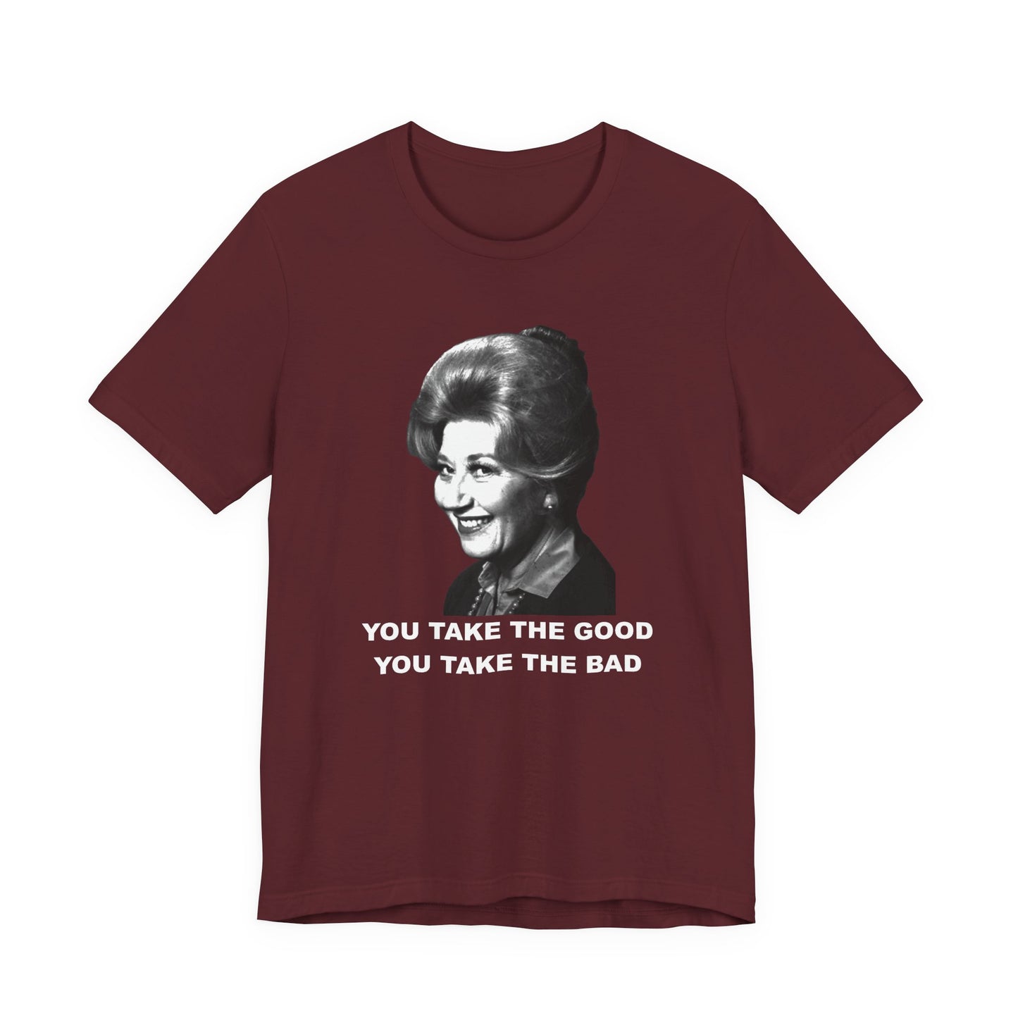 Mrs. Garrett Graphic T-Shirt "You Take The Good You Take The Bad"