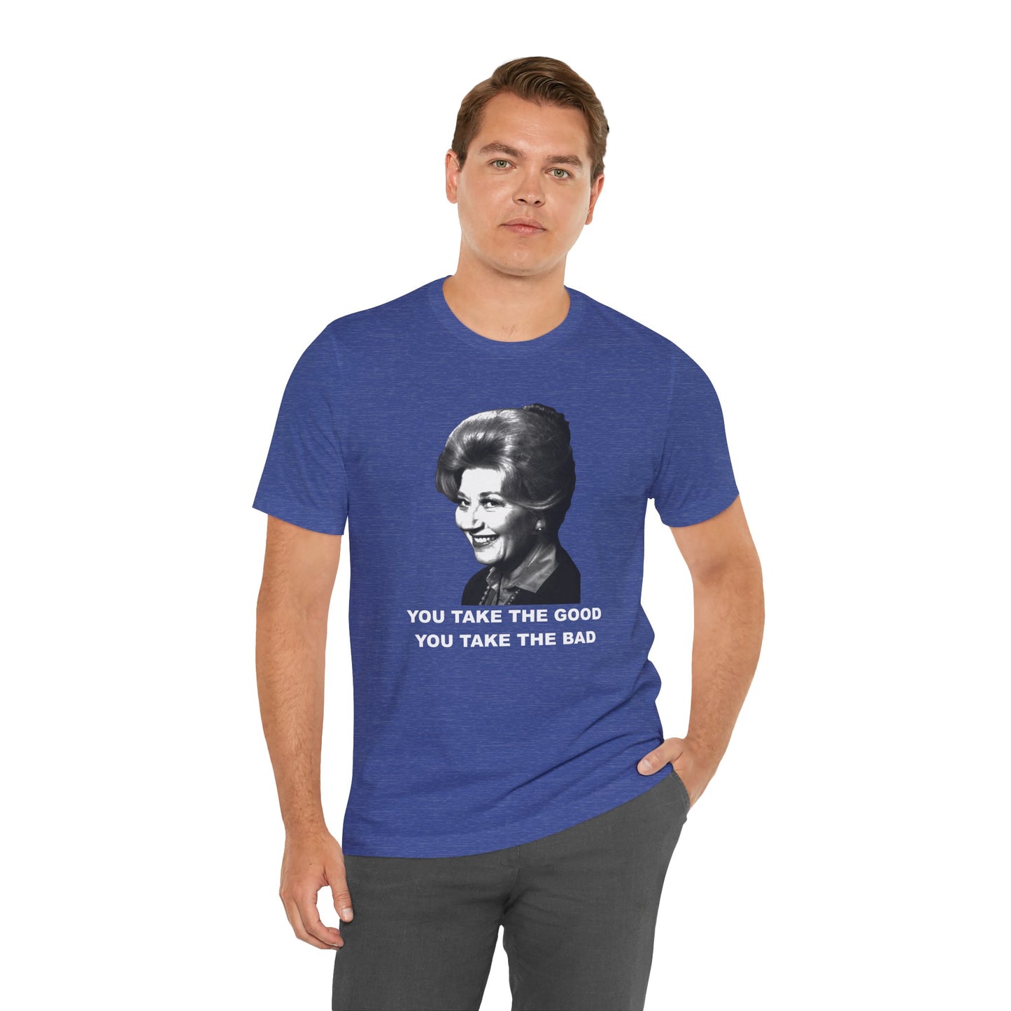 Mrs. Garrett Graphic T-Shirt "You Take The Good You Take The Bad"