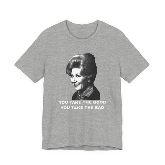 Mrs. Garrett Graphic T-Shirt "You Take The Good You Take The Bad"