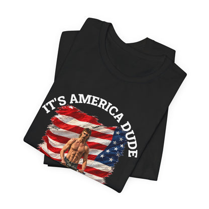 It's America Dude Tee Shirt