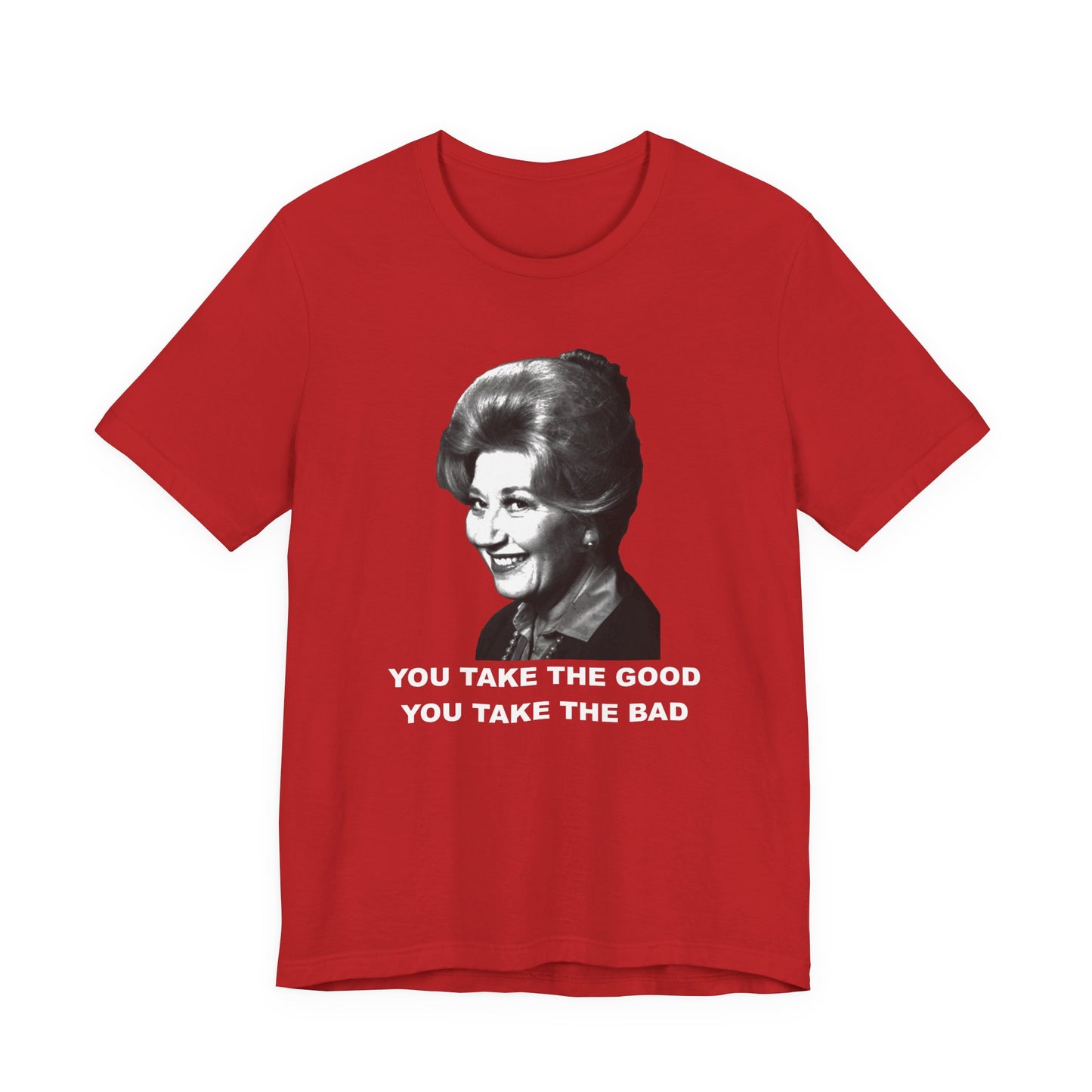 Mrs. Garrett Graphic T-Shirt "You Take The Good You Take The Bad"