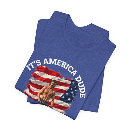 It's America Dude Tee Shirt