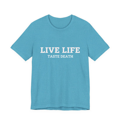 Aqua t-shirt with text quoted from 1990 Movie Ski Patrol, "Live Life Taste Death" in white.