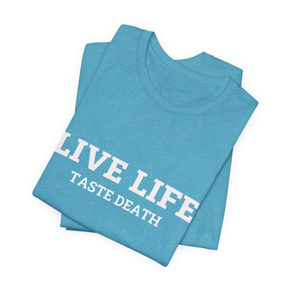 Aqua t-shirt with text quoted from 1990 Movie Ski Patrol, "Live Life Taste Death" in white.