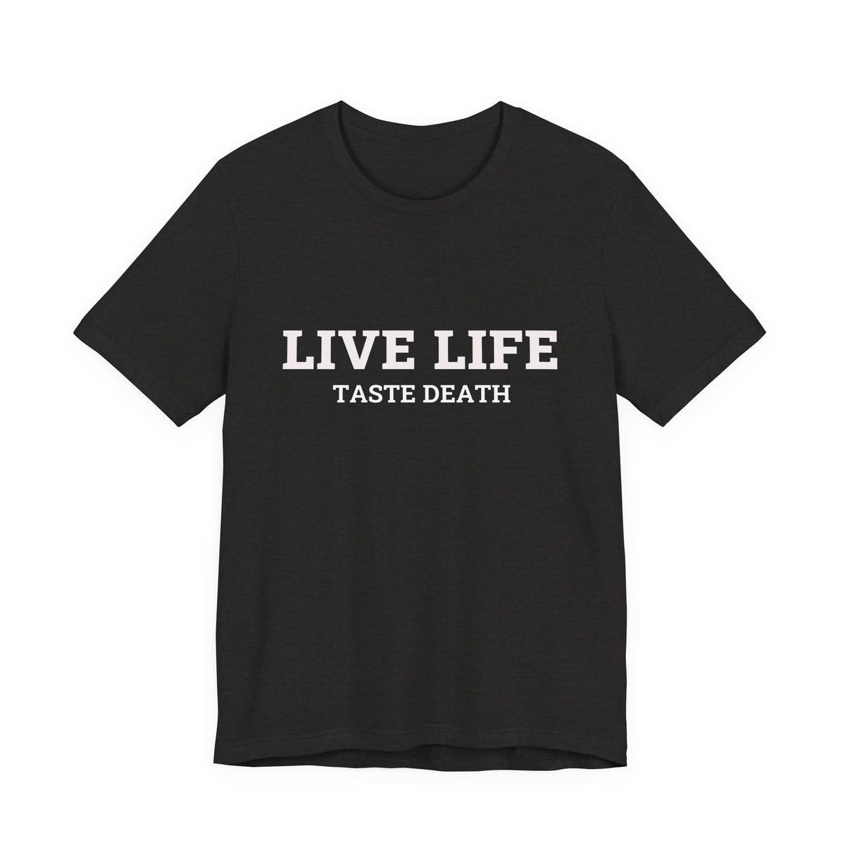 Black t-shirt with text quoted from 1990 Movie Ski Patrol, "Live Life Taste Death" in white.
