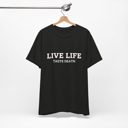 Black t-shirt with text quoted from 1990 Movie Ski Patrol, "Live Life Taste Death" in white.