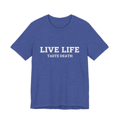 Heather blue t-shirt with text quoted from 1990 Movie Ski Patrol, "Live Life Taste Death" in white.