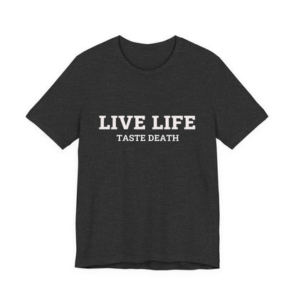 Heather gray t-shirt with text quoted from 1990 Movie Ski Patrol, "Live Life Taste Death" in white.