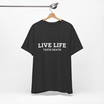 Heather gray t-shirt with text quoted from 1990 Movie Ski Patrol, "Live Life Taste Death" in white.