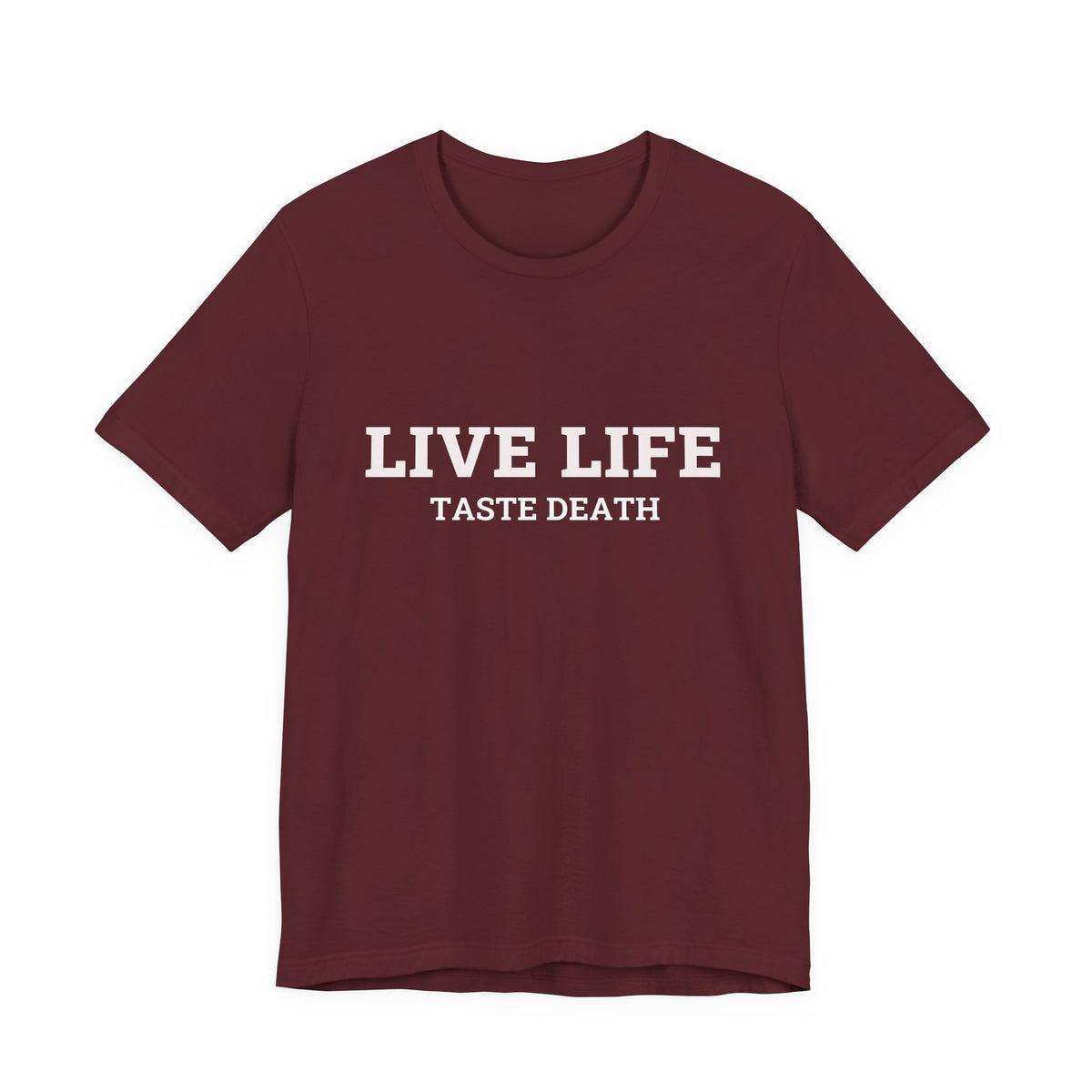 Maroon t-shirt with text quoted from 1990 Movie Ski Patrol, "Live Life Taste Death" in white.