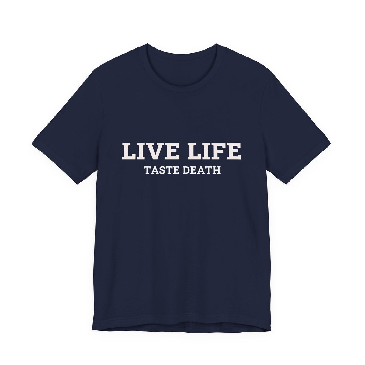 Navy blue t-shirt with text quoted from 1990 Movie Ski Patrol, "Live Life Taste Death" in white.