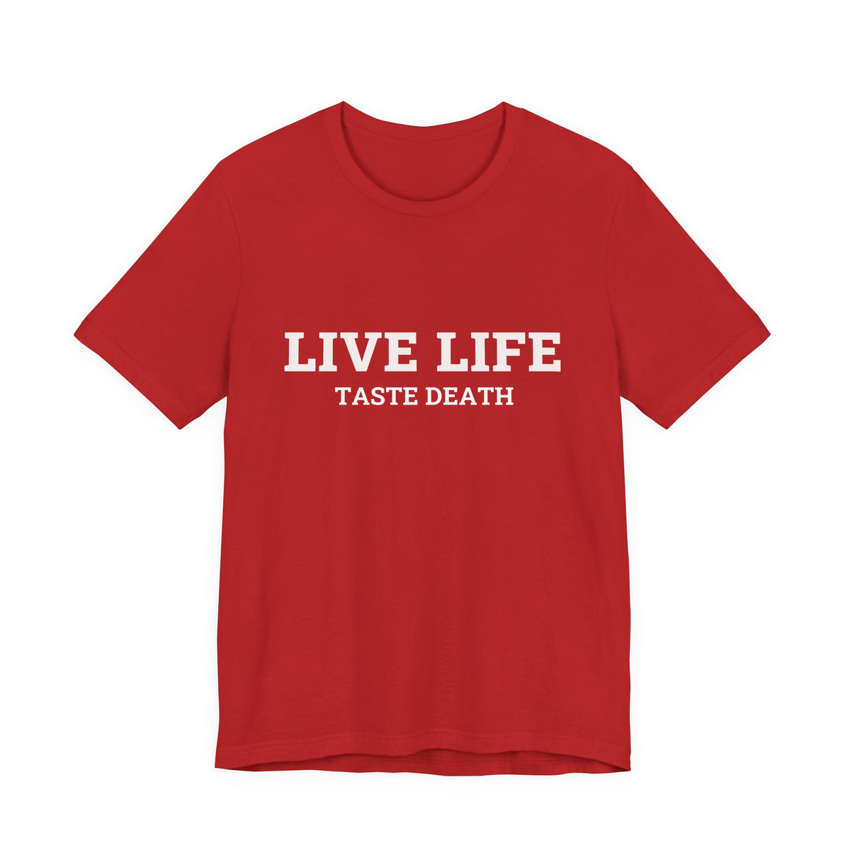 Red t-shirt with text quoted from 1990 Movie Ski Patrol, "Live Life Taste Death" in white.