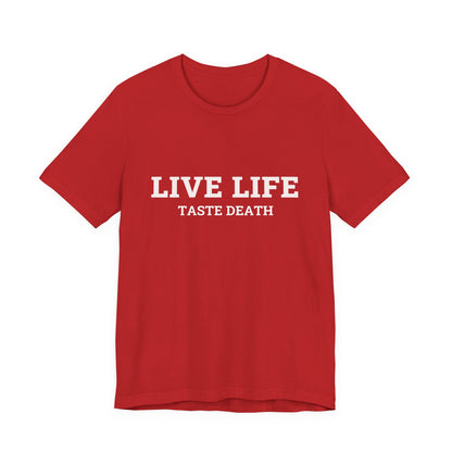 Red t-shirt with text quoted from 1990 Movie Ski Patrol, "Live Life Taste Death" in white.