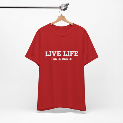 Red t-shirt with text quoted from 1990 Movie Ski Patrol, "Live Life Taste Death" in white.