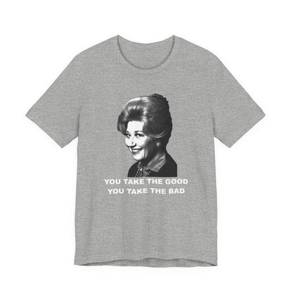 A gray short-sleeve t-shirt featuring a black-and-white graphic of Mrs. Garrett from Facts of Life tv show with the text 'YOU TAKE THE GOOD YOU TAKE THE BAD' underneath.